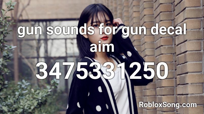 gun sounds for gun decal aim Roblox ID