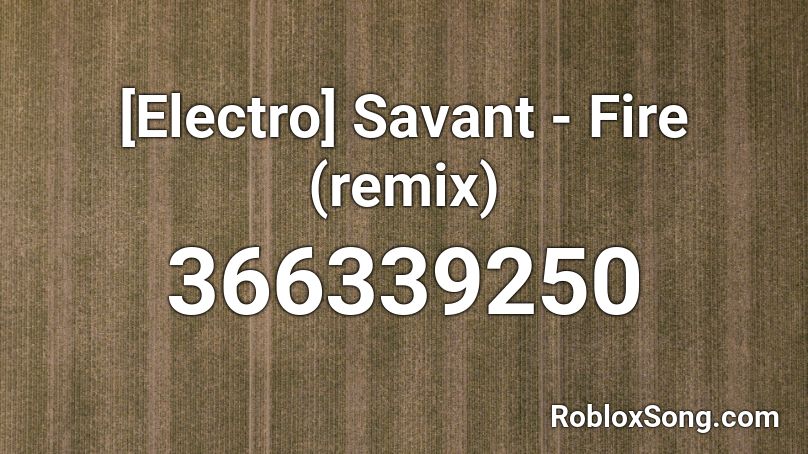 [Electro] Savant - Fire (remix) Roblox ID