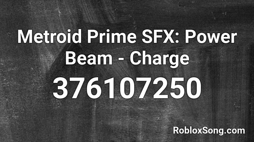 Metroid Prime SFX: Power Beam - Charge Roblox ID