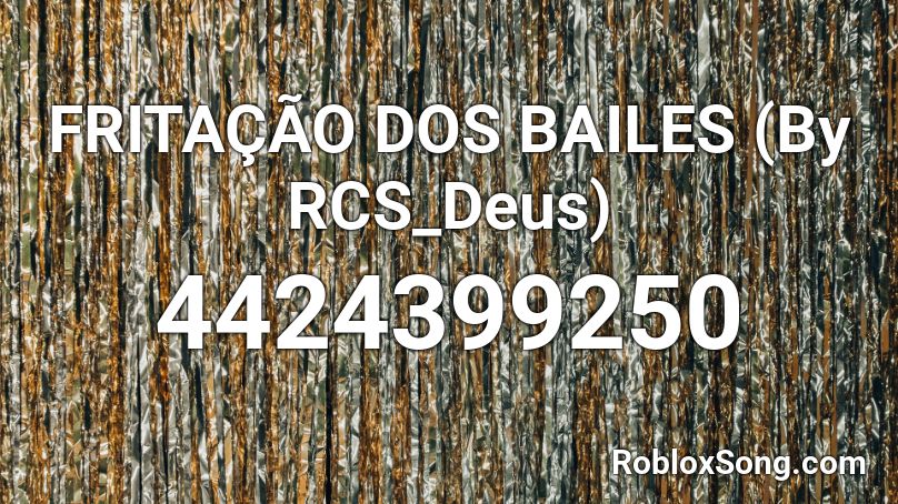 FRITAÇÃO DOS BAILES (By RCS_Deus) Roblox ID