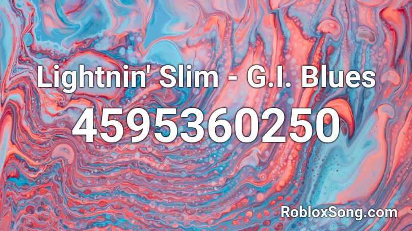 Lightnin' Slim - G.I. Blues Roblox ID