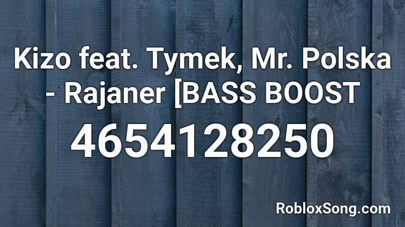Kizo feat. Tymek, Mr. Polska - Rajaner [BASS BOOST Roblox ID