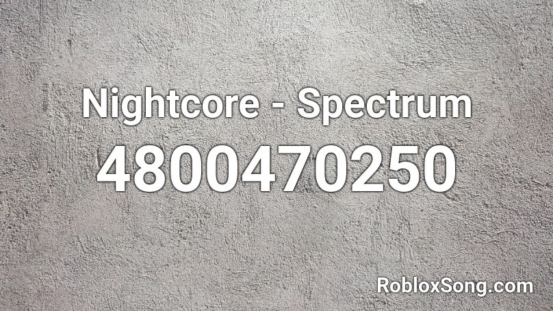 Nightcore - Spectrum Roblox ID