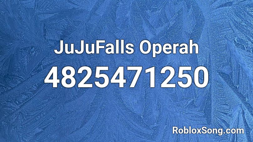 JuJuFalls Operah Roblox ID