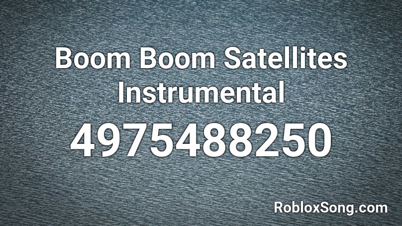Boom Boom Satellites Instrumental Roblox ID