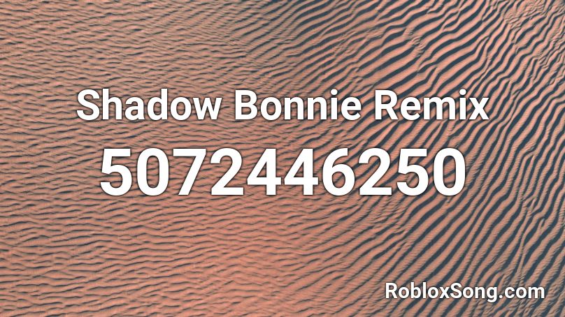 bonnie shadow remix roblox codes song