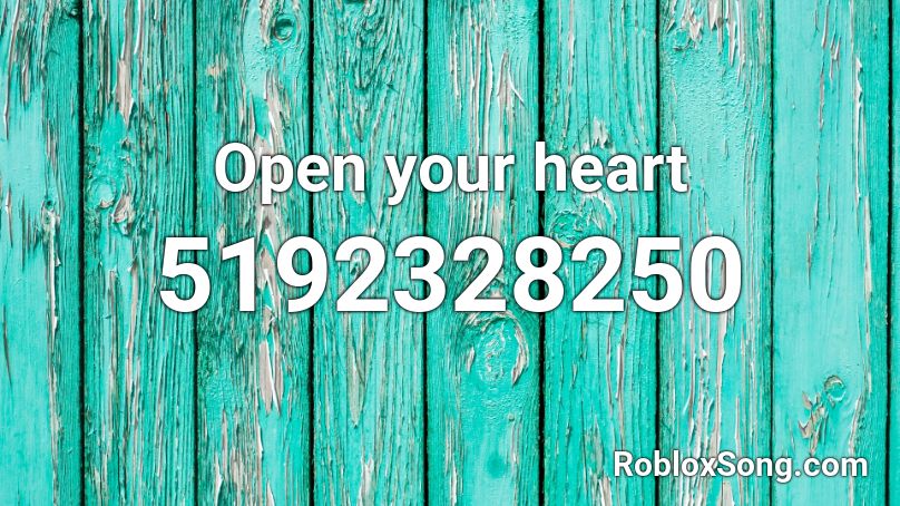 Open your heart Roblox ID