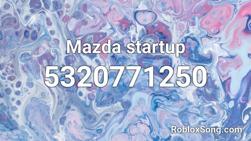 Mazda startup  Roblox ID