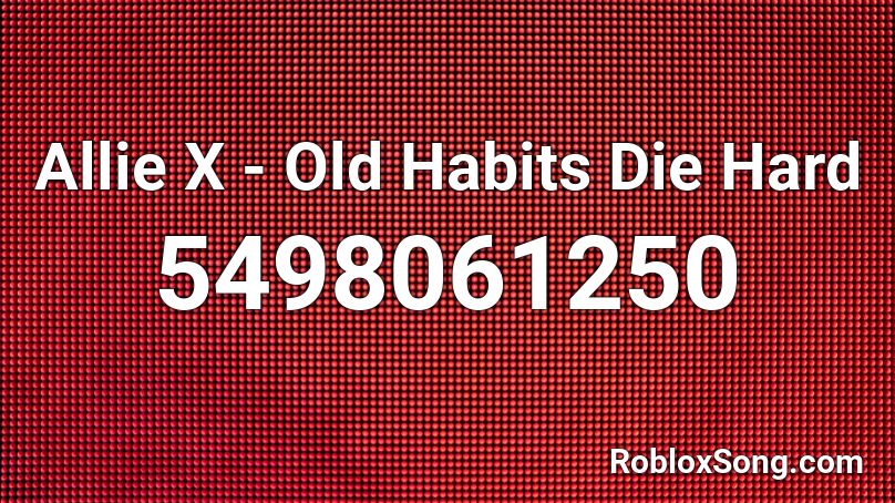 Allie X - Old Habits Die Hard Roblox ID