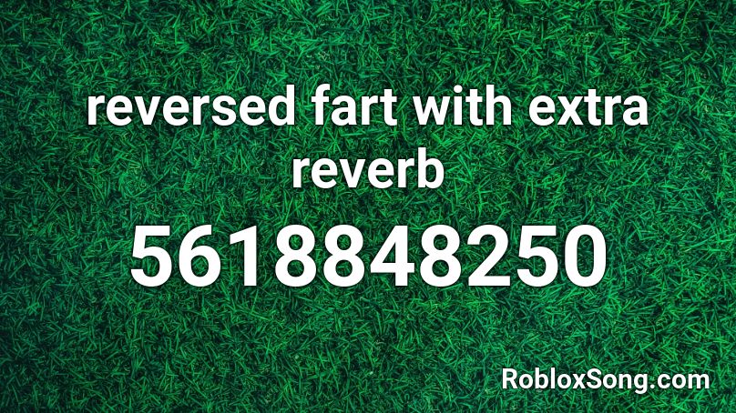 reversed fart with extra reverb Roblox ID