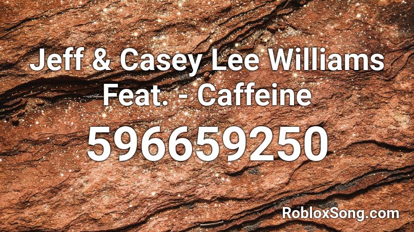 Jeff & Casey Lee Williams Feat. - Caffeine Roblox ID