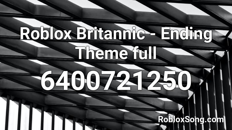 Roblox Britannic - Ending Theme full Roblox ID