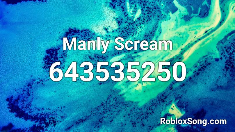 Manly Scream Roblox ID