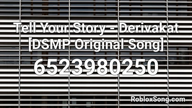 Tell Your Story - Derivakat [DSMP Original Song] Roblox ID