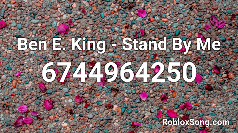 Ben E. King - Stand By Me Roblox ID