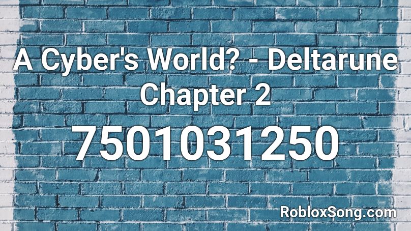 A Cyber's World? - Deltarune Chapter 2 Roblox ID