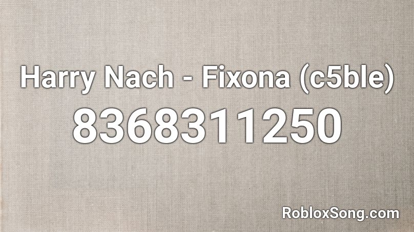 Harry Nach - Fixona (c5ble) Roblox ID