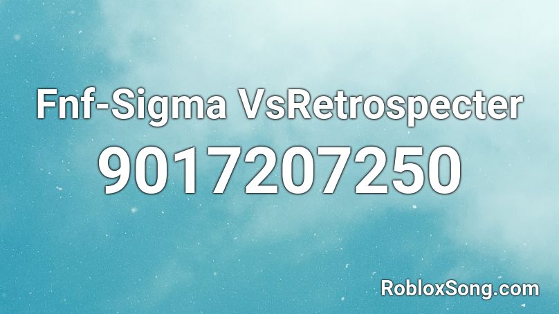 Fnf-Sigma [VsRetrospecter IPU Mod] Roblox ID