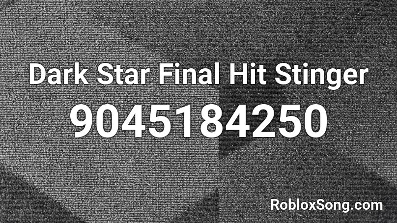 Dark Star Final Hit Stinger Roblox ID