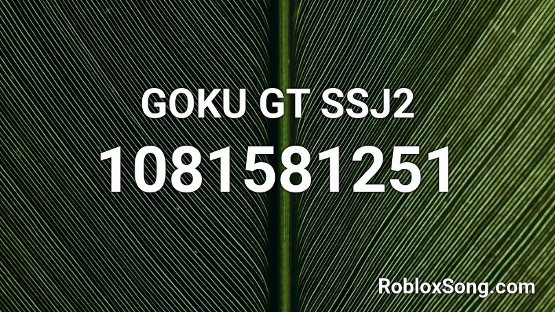 GOKU GT SSJ2 Roblox ID