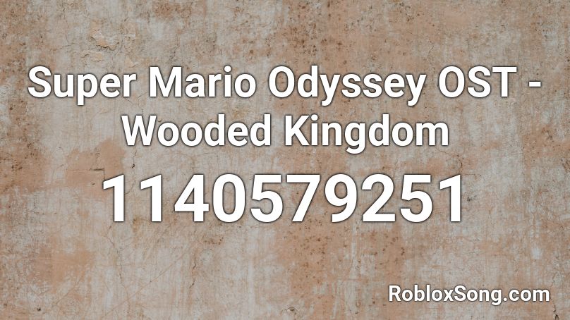 Super Mario Odyssey OST - Wooded Kingdom Roblox ID