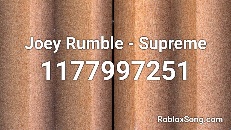 Joey Rumble Supreme Roblox Id Roblox Music Codes - roblox supreme codes