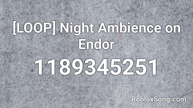[LOOP] Night Ambience on Endor Roblox ID