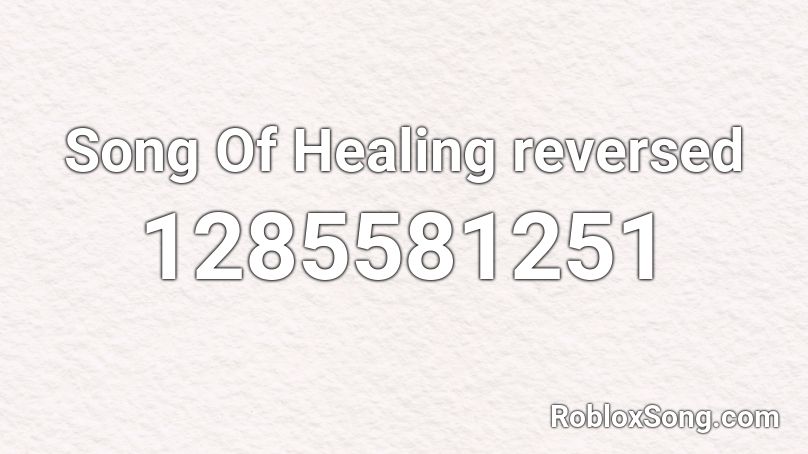 Song Of Healing Reversed Roblox Id Roblox Music Codes - roblox flood escape 2 axiom