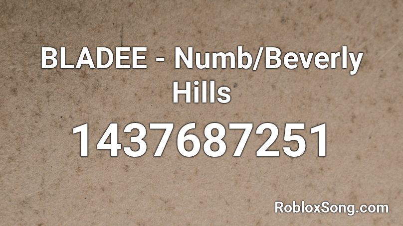 BLADEE - Numb/Beverly Hills Roblox ID