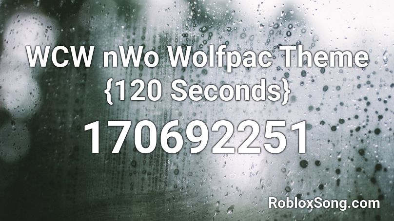 WCW nWo Wolfpac Theme {120 Seconds} Roblox ID