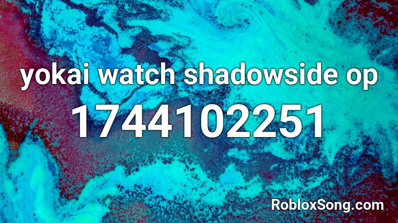 yokai watch shadowside op Roblox ID