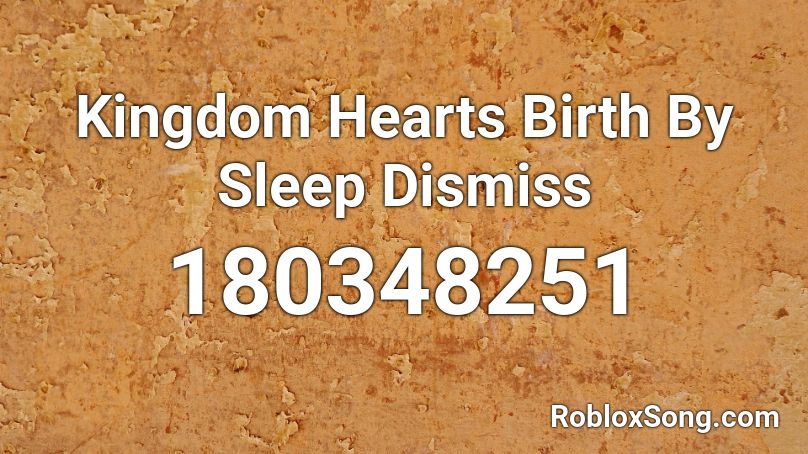 Kingdom Hearts Birth By Sleep Dismiss Roblox Id Roblox Music Codes - sleeping noises roblox id