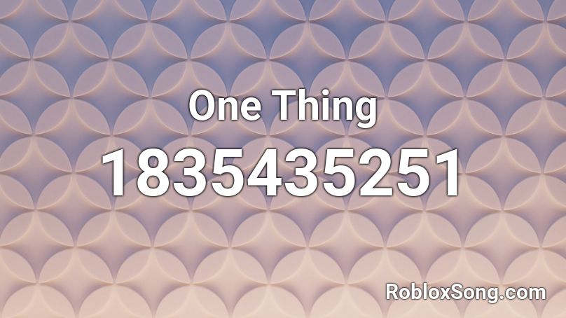 One Thing Roblox ID