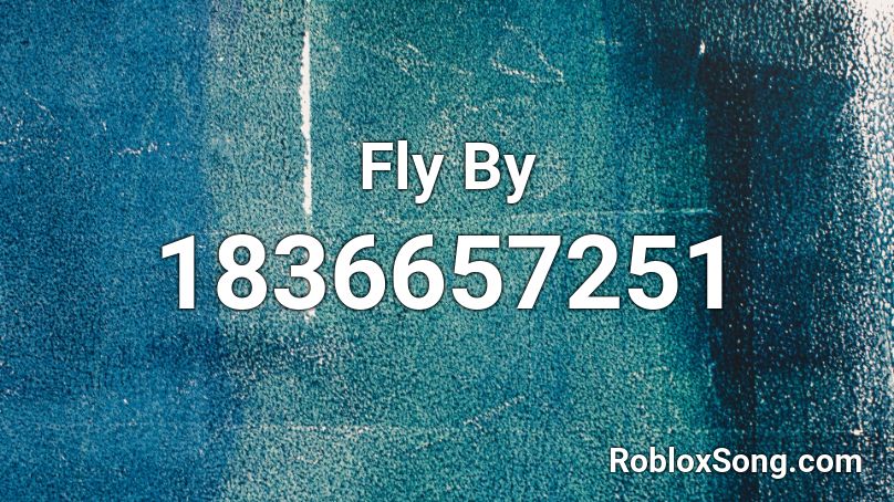 Fly By Roblox ID