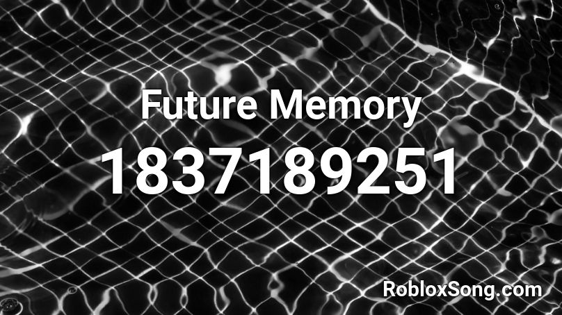 Future Memory Roblox ID