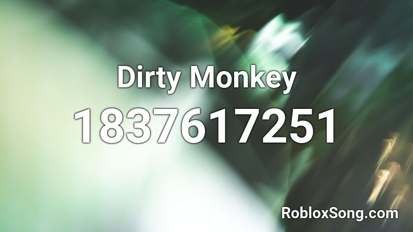 Dirty Monkey Roblox ID