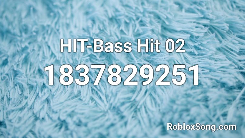 HIT-Bass Hit 02 Roblox ID