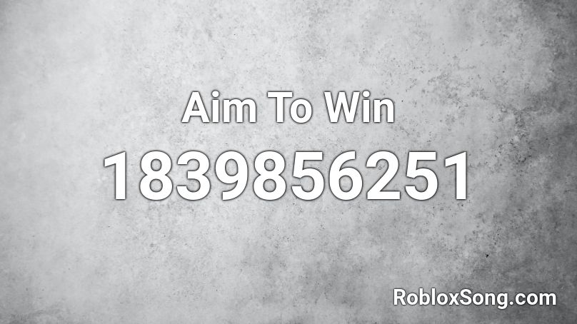 Aim To Win Roblox ID