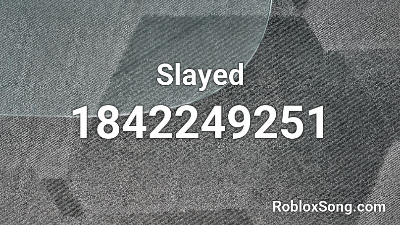 Slayed Roblox ID