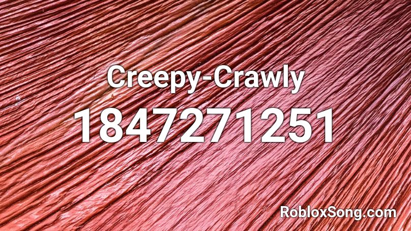 Creepy-Crawly Roblox ID