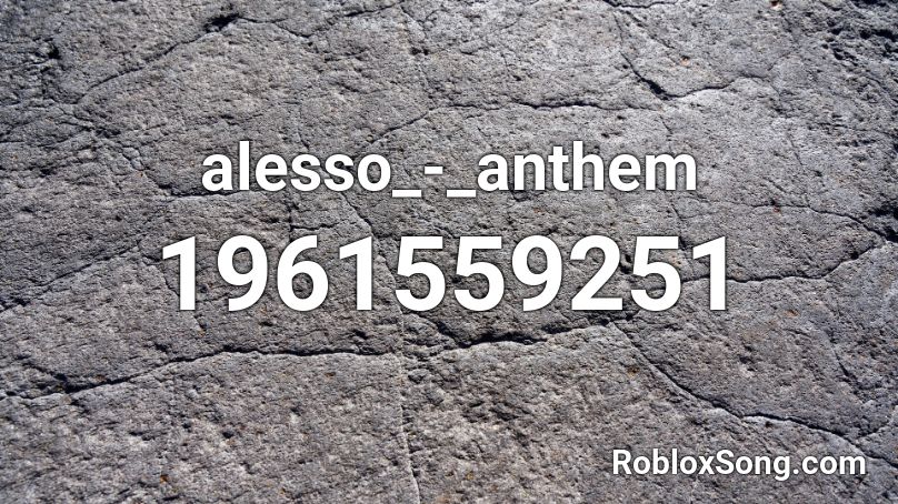 alesso_-_anthem Roblox ID