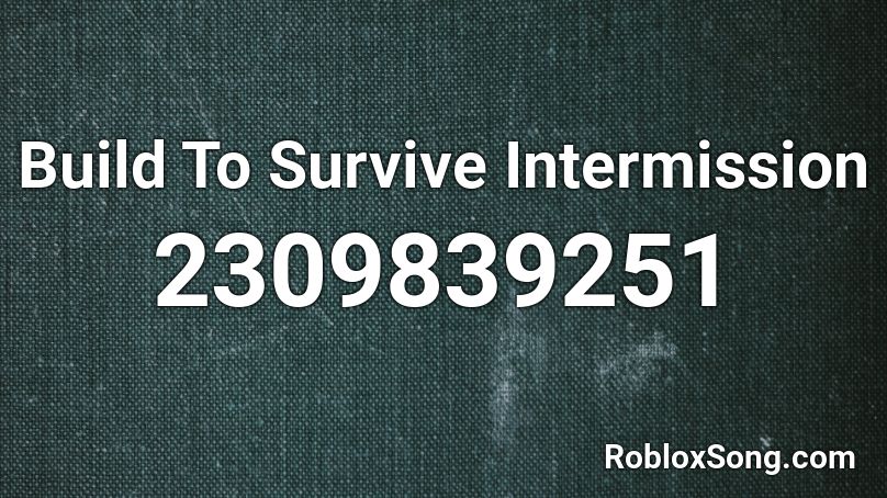 Build To Survive Intermission Roblox ID