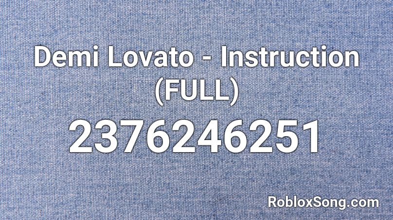 Demi Lovato - Instruction (FULL) Roblox ID