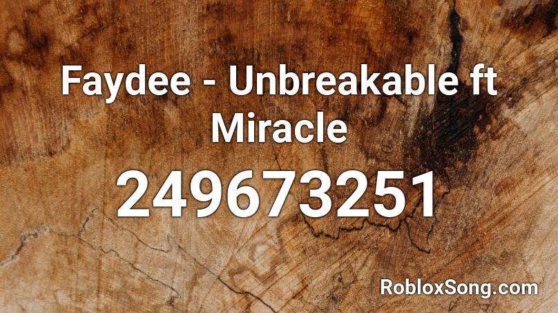 unbreakable roblox faydee miracle song ft codes