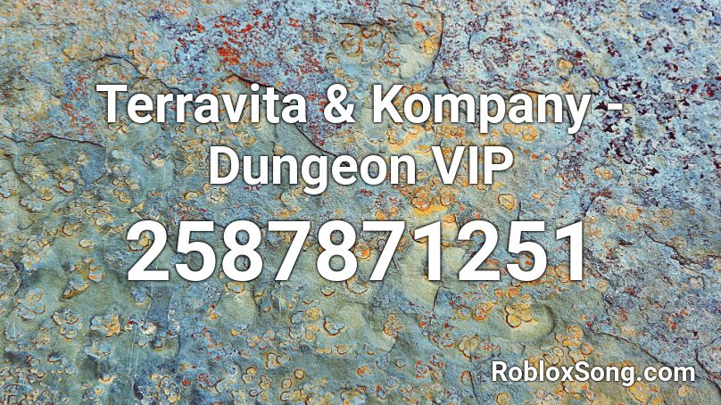 Terravita & Kompany - Dungeon VIP Roblox ID