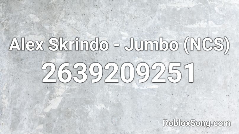 Alex Skrindo - Jumbo (NCS) Roblox ID