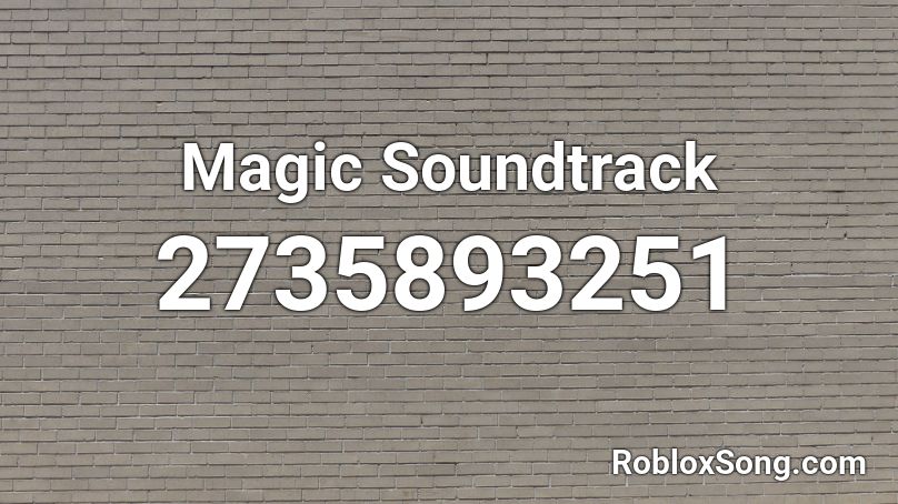 Magic Soundtrack Roblox ID