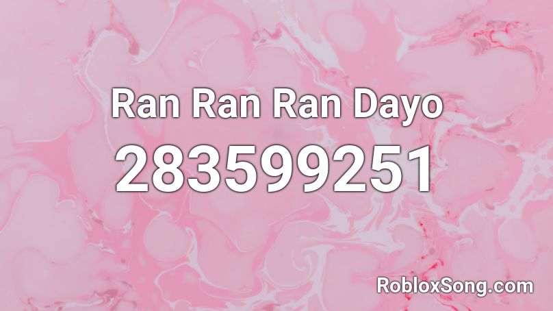 Ran Ran Ran Dayo Roblox ID