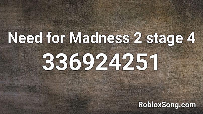 Need for Madness 2 stage 4 Roblox ID