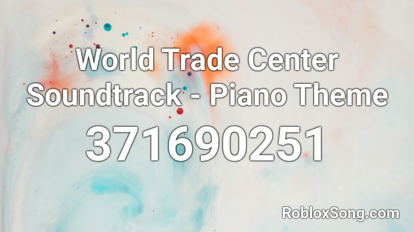 World Trade Center Soundtrack - Piano Theme Roblox ID